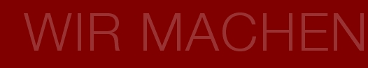 WIR MACHEN
